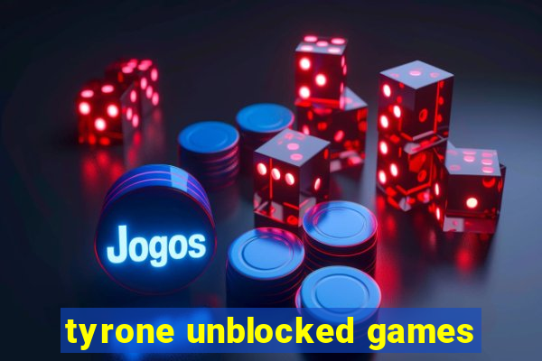 tyrone unblocked games